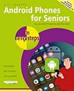 Android phones for seniors / Nick Vandome.