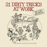 21 dirty tricks at work : how to win at office politics / Colin Gautrey and Mike Phipps.