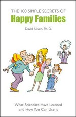 100 simple secrets of happy families : what scientists have learned and how you can use it / David Niven.