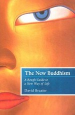 The new Buddhism : a rough guide to a new way of life / David Brazier.
