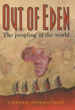 Out of Eden : the peopling of the world / Stephen Oppenheimer.