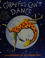 Giraffes can't dance / Giles Andreae ; illustrated by Guy Parker-Rees.