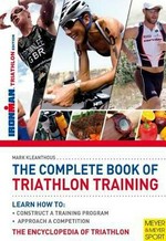 The complete book of triathlon training / Mark Kleanthous.