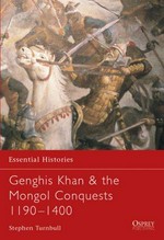 Genghis Khan & the Mongol conquests, 1190-1400 / Stephen Turnbull.