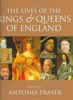 The lives of the kings & queens of England / edited by Antonia Fraser.