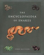 The encyclopaedia of snakes / Chris Mattison.