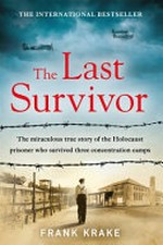 The last survivor / Frank Krake ; translated by Haico Kaashoek ; map by Paul Scheurink.