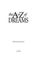 The A to Z of dreams / Michael Johnstone.