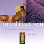 Meditation : breathing techniques and mental exercises for an immediate sens of calm and well-being / John Hudson.