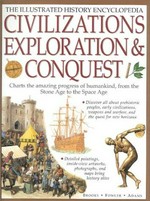 Civilizations, exploration & conquest : the illustrated history encyclopedia / Philip Brooks, Will Fowler, Simon Adams