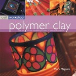 Polymer claywork : the art of clay modelling in over 25 beautiful projects / Mary Maguire ; photography by Steve Dalton