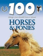 100 things you should know about horses & ponies / Camilla de la Bedoyere ; consultant, Steve Parker.