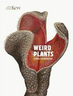 Weird plants / Chris Thorogood.