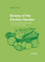 Botany of the kitchen garden : the science and horticulture of our favourite crops / Hélèna Dove ; with illustrations by Martin Cutbill.