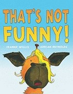 That's not funny! / Jeanne Willis, Adrian Reynolds.