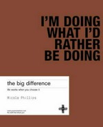 The big difference : life works when you choose it / Nicola Phillips.