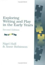 Exploring writing and play in the early years / Nigel Hall and Anne Robinson.