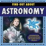 Astronomy : with 13 projects and more than 240 pictures / Robin Kerrod.