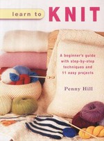 Learn to knit / Penny Hill.
