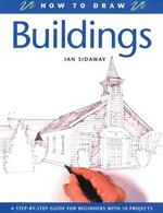 Buildings : a step by step guide for beginners with 10 projects / Ian Sidaway.