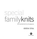 Special family knits : 25 handknits for all seasons / Debbie Bliss.