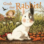 Grab that rabbit! / written by Polly Faber ; illustrated by Briony May Smith.