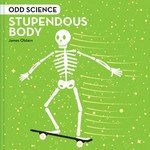 Odd science : brilliant bodies / James Olstein.