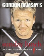 Gordon Ramsay's Sunday lunch : and other recipes from the F word / with Mark Sargeant and Emily Quah ; photographs by Jill Mead.