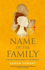 In the name of the family / Sarah Dunant ; [map by John Gilkes].