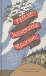 These wonderful rumours! : a young schoolteacher's wartime diaries 1939-1945 / May Smith ; edited by Duncan Marlor and introduced by Juliet Gardiner.
