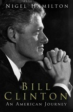 Bill Clinton : an American journey, great expectations / Nigel Hamilton.