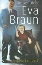 The lost life of Eva Braun / Angela Lambert.