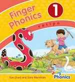 Finger phonics 1 : s a t i p n / Sue Lloyd and Sara Wernham ; illustrations, Jorge Santillan (Beehive Illustration).