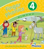Finger phonics 4 : ai j oa ie ee or / Sue Lloyd and Sara Wernham ; illustrations, Jorge Santillan (Beehive Illustration).