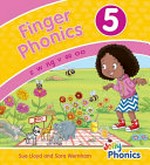 Finger phonics 5 : z w ng v oo OO / Sue Lloyd and Sara Wernham ; illustrations, Jorge Santillan (Beehive Illustration).