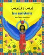 Izīs wa Ūzīrīs = Isis and Osiris / retold by Dawn Casey ; illustrated by Nilesh Mistry ; Arabic translation by Wafaʼ Tarnowska.