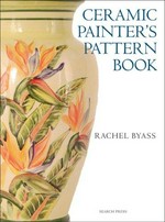 Ceramic painter's pattern book / edited by Rachel Byass.
