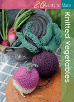 Knitted vegetables / Suzie Johns.
