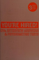 You're hired! : CVs, interviews and psychometric tests / James Meachin ... [et al.].