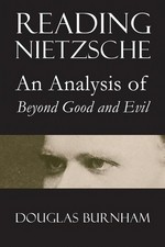 Reading Nietzsche : an analysis of Beyond good and evil / Douglas Burnham.