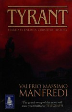 Tyrant / Valerio Massimo Manfredi ; translated from the Italian by Christine Feddersen-Manfredi.