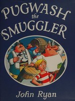 Pugwash the smuggler : a pirate story / [illustrated] by John Ryan.