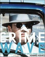 Crime wave : the filmgoers' guide to the great crime movies / Howard Hughes.