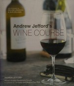 Andrew Jefford's wine course / Andre Jefford with photography by William Lingwood & Alan Williams.