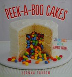 Peek-a-boo cakes : 28 fun cakes with a surprise inside! / Joanna Farrow ; photographs by Lis Parsons.