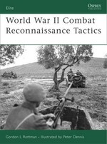 World War II combat reconnaissance tactics / Gordon L. Rottman ; illustrated by Peter Dennis.