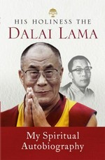 My spiritual autobiography : personal reflections, teachings and talks / the Dalai Lama collected by Sofia Stril-Rever, translated by Charlotte Mandell.
