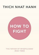 How to fight / Thich Nhat Hanh.