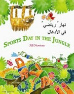 Nahār riyāḍī fī al-adghāl = Sports day in the jungle / Jill Newton ; Arabic translation by Wafa' Tarnowska.