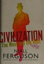 Civilization : the west and the rest / Niall Ferguson.